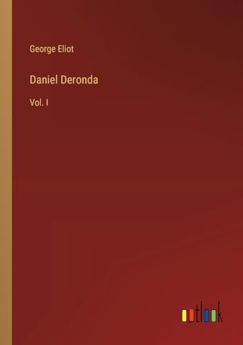 Daniel Deronda: Vol. I von Outlook Verlag